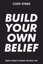Build Your Own Belief - Cody Stiner