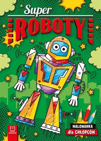 Superroboty. Malowanka dla chłopców - Agnieszka Bator