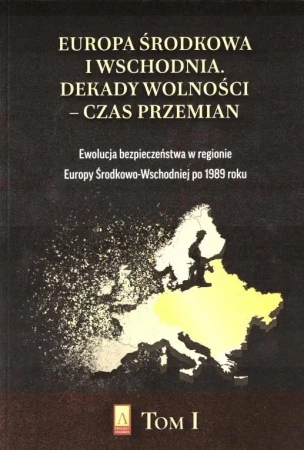 Europa Środkowa i Wschodnia. Dekady wolności T.1 - praca zbiorowa
