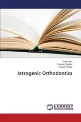 Iatrogenic Orthodontics - Jain Swati