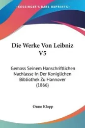 Die Werke Von Leibniz V5 - Klopp Onno
