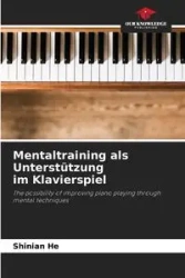 Mentaltraining als Unterstützung im Klavierspiel - He Shinian