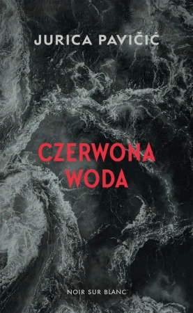 Czerwona woda - Jurica Pavićić