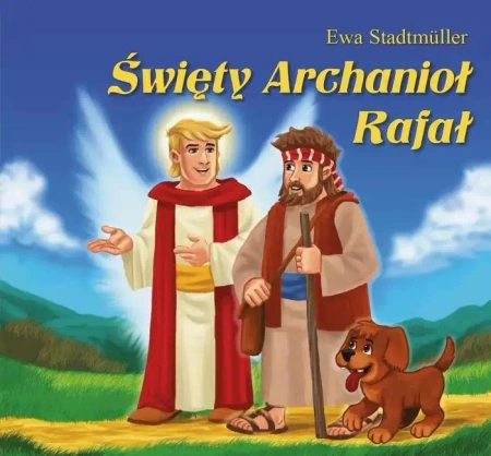 Święty Archanioł Rafał - bajka - Ewa Stadtmuller