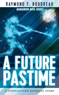 A Future Pastime - Raymond Boudreau