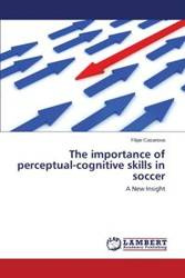 The importance of perceptual-cognitive skills in soccer - Casanova Filipe