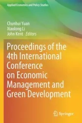Proceedings of the 4th International Conference on Economic Management and Green Development - Yuan Chunhui