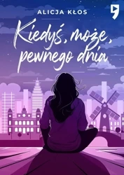 Kiedyś, może, pewnego dnia - Alicja Kłos