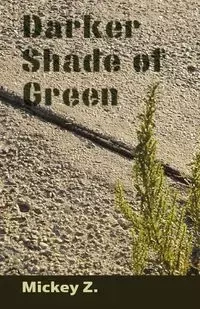 Darker Shade of Green - Mickey Z