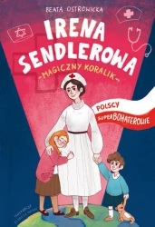 Irena sendlerowa polscy superbohaterowie - Beata Ostrowicka