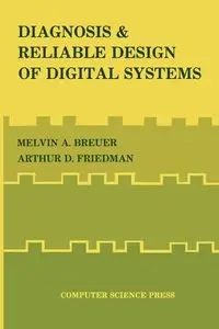 Diagnosis & Reliable Design of Digital Systems - Melvin A. Breuer