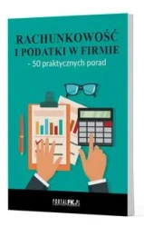 Rachunkowość i podatki w firmie - 50 praktycznych porad - praca zbiorowa