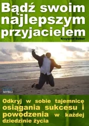 Bądź swoim najlepszym przyjacielem (Wersja elektroniczna (PDF)) - Krzysztof Dalber