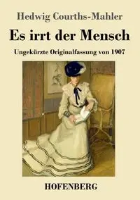 Es irrt der Mensch - Hedwig Courths-Mahler