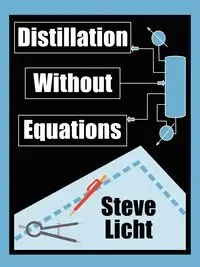 Distillation Without Equations - Steven Licht