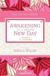 Awakening to a Grand New Day - Faith Women of