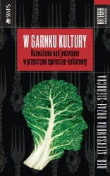 eBook W garnku kultury. Rozważania nad jedzeniem w przestrzeni społeczno-kulturowej - Aleksandra Drzał-Sierocka epub mobi