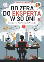 eBook Od zera do eksperta w 30 dni - kompleksowy kurs tworzenia promptów - Przemysław Gmerek epub mobi