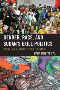 Gender, Race, and Sudan's Exile Politics - Ali Nada Mustafa