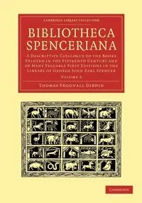 Bibliotheca Spenceriana - Volume 3 - Thomas Dibdin Frognall