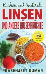Kochen auf Indisch-Linsen Und Andere Hülsenfrüchte - Kumar Prasenjeet