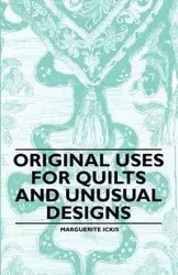 Original Uses for Quilts and Unusual Designs - Marguerite Ickis