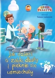 Jak dzieci o ząbki dbały i pięknie się ... + CD - Lech Tkaczyk