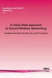 A Clean Slate Approach to Secure Wireless Networking - Jonathan Ponniah