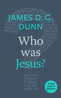 Who was Jesus? - James D. Dunn G.