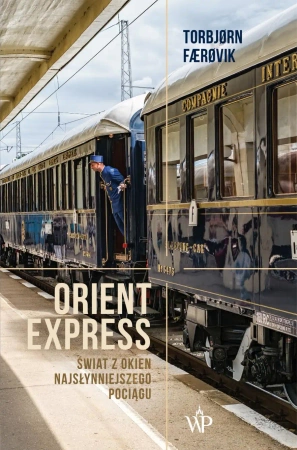 eBook Orient Express. Świat z okien najsłynniejszego pociągu - Torbjorn Faerovik epub mobi