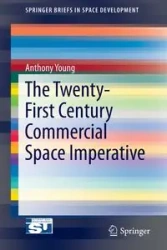 The Twenty-First Century Commercial Space Imperative - Young Anthony