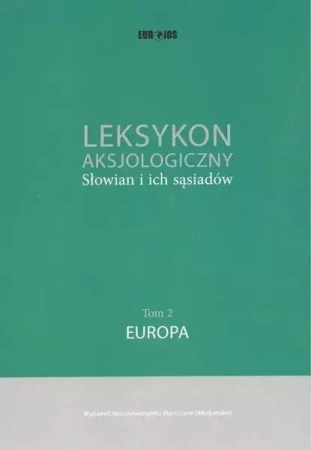 Leksykon aksjologiczny Słowian i... t. 2 Europa - Wojciech Chlebda