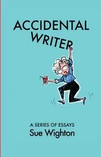 Accidental Writer - Sue Wighton