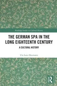 The German Spa in the Long Eighteenth Century - Ute Lotz-Heumann