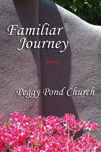 Familiar Journey, Poems - Peggy Church Pond