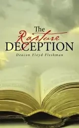 The Rapture Deception - Floyd Fleshman Deacon