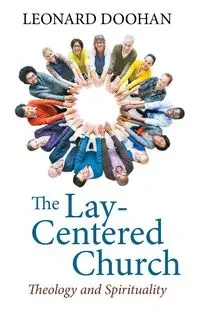 The Lay-Centered Church - Leonard Doohan