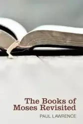 The Books of Moses Revisited - Lawrence Paul J. N.