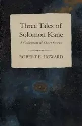 Three Tales of Solomon Kane (A Collection of Short Stories) - Howard Robert E.