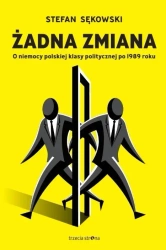 Żadna zmiana. O niemocy polskiej klasy... - Stefan Sękowski