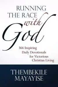 Running the Race with God - Mayayise Thembekile