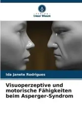 Visuoperzeptive und motorische Fähigkeiten beim Asperger-Syndrom - Ida Rodrigues Janete