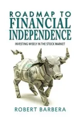 Roadmap to Financial Independence - Barbera Robert