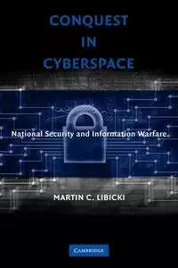 Conquest in Cyberspace - Martin C. Libicki