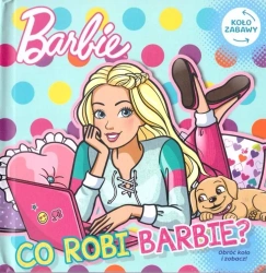 Barbie. Koło zabawy. Co robi Barbie? - praca zbiorowa