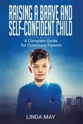 Raising A Brave and Self-Confident Child - May Linda