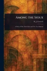 Among the Sioux - Creswell R. J. (Robert J.)