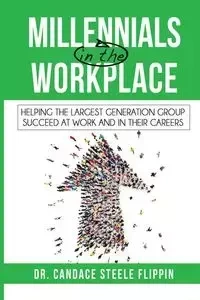 Millennials in the Workplace - Candace Steele Flippin