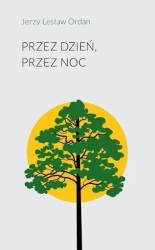Przez dzień, przez noc - Jerzy Lesław ordan
