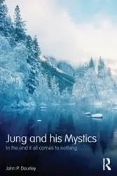 Jung and his Mystics - John P. Dourley